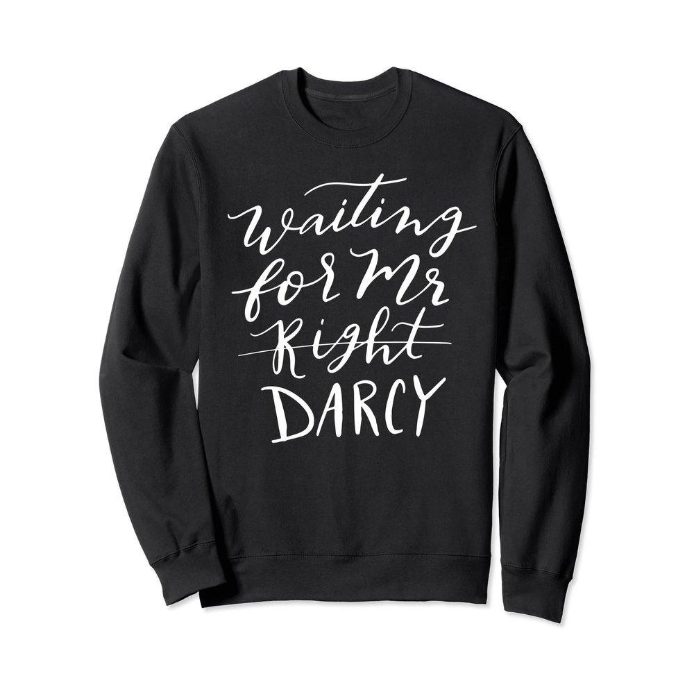 Waiting for Darcy Sweatshirt Jane Austen Pride Prejudice
