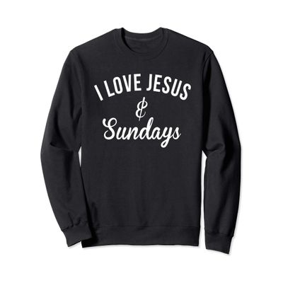 i love Jesus & sundays sweatshirt
