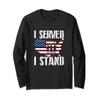 Veteran Gift I Served I Stand For The Flag Long Sleeve Gift view 1