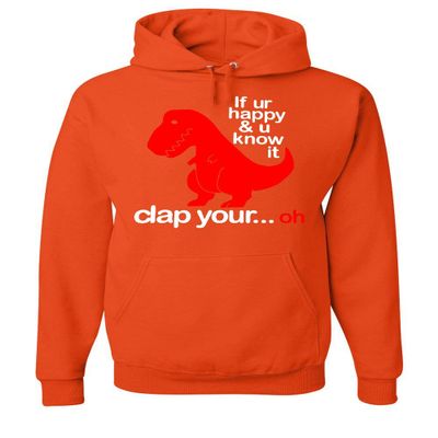 Tee Hunt If You're Happy and You Know It Hoodie T-Rex Fail Funny Dino Sweatshirt Orange Small