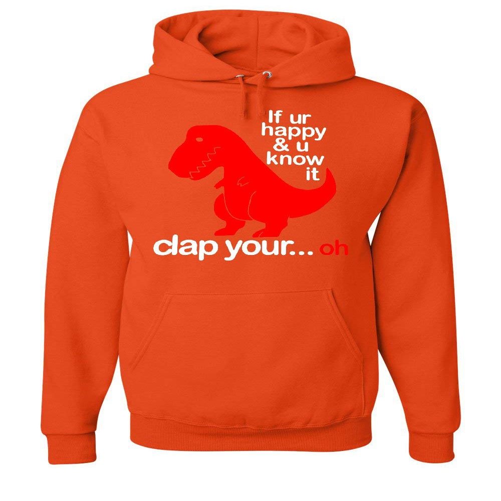 Tee Hunt If You're Happy and You Know It Hoodie T-Rex Fail Funny Dino Sweatshirt Orange Small