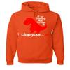 Tee Hunt If You're Happy and You Know It Hoodie T-Rex Fail Funny Dino Sweatshirt Orange Small