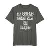 Te Quiero Pero Soy Un Bardo T-Shirt view 1