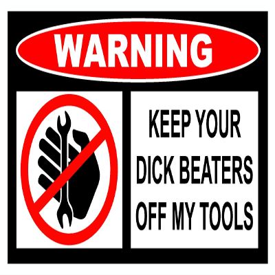 3.5" x 6" Keep Your Dick Beaters Off My Tools Vinyl Sticker