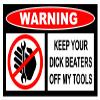 3.5" x 6" Keep Your Dick Beaters Off My Tools Vinyl Sticker view 1