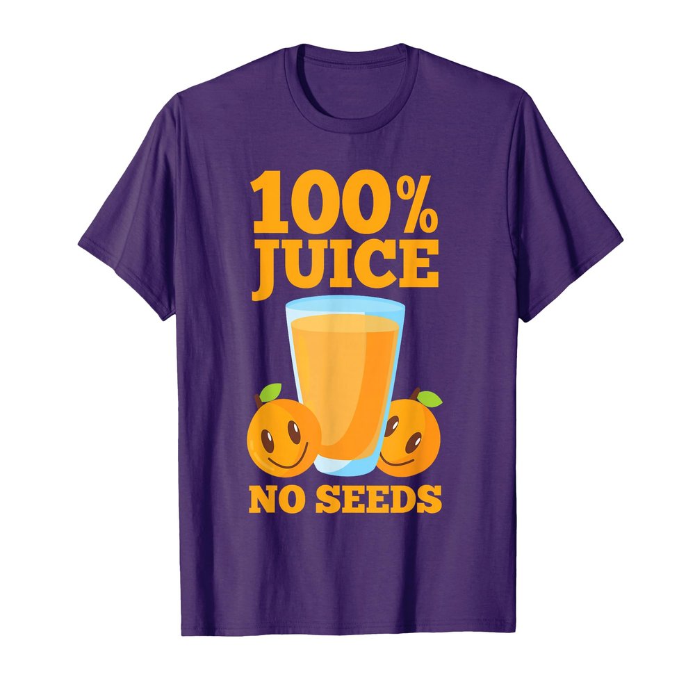 100 Juice No Seeds Shirt | Funny Men's Vasectomy Tee Gift T-Shirt