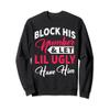 Block His Number And Let Lil Ugly Have Him Sweatshirt view 1