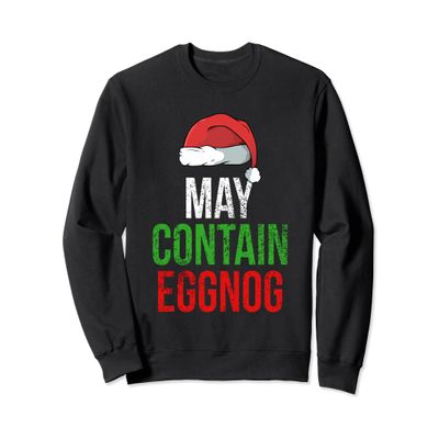 May Contain Eggnog | Funny Christmas Eggnog Lover Sweatshirt