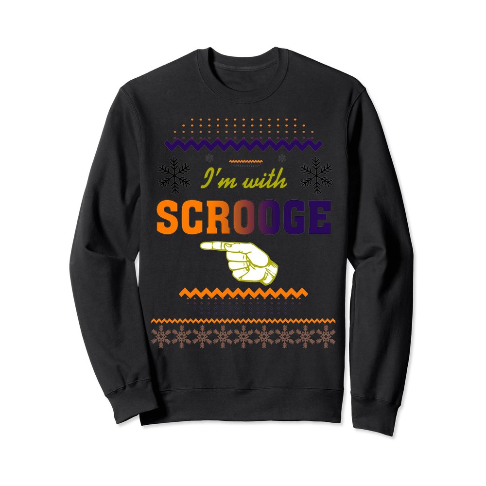 I'm With Scrooge Funny Ugly Christmas Sweatshirt