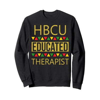 HBCU Sweatshirt - HBCU Educated Therapist Sweatshirt