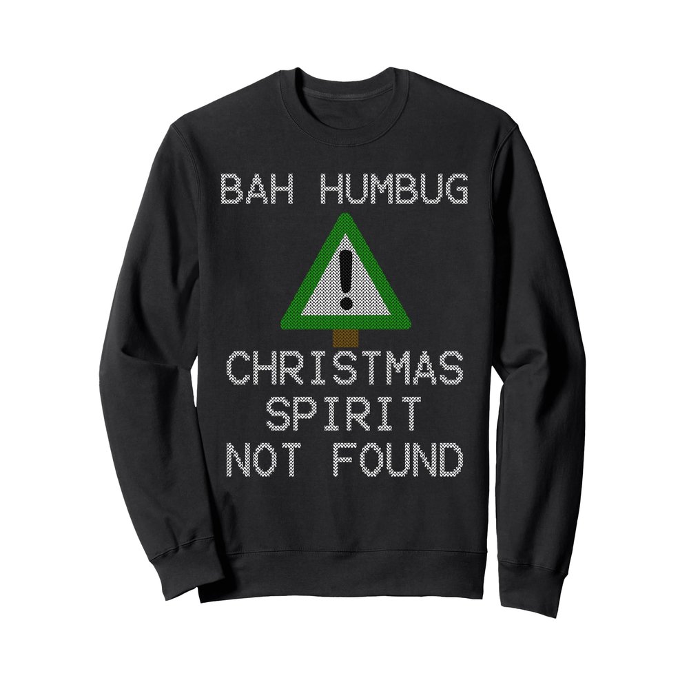 Scrooge Christmas Spirit Not Found Bah Humbug Sweatshirt Sweatshirt