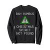Scrooge Christmas Spirit Not Found Bah Humbug Sweatshirt Sweatshirt view 1