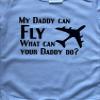My Daddy can Fly Airplane Boys Kids Girls Shirt Toddler Youth Plane Tshirt Pilot tees White view 2