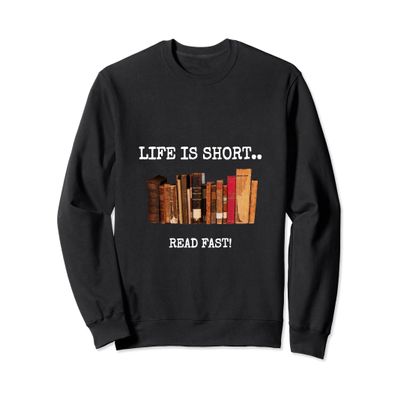 Funny Reading Gift Sweatshirt Life is Short Read Fast