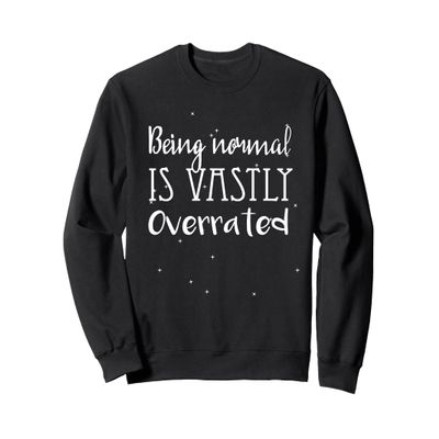 Being normal is vastly overrated Halloween Sweat Shirt Sweatshirt