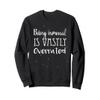 Being normal is vastly overrated Halloween Sweat Shirt Sweatshirt view 1