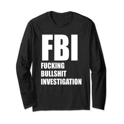 FUCKING BULLSHIT INVESTIGATION FBI Impeach Kavanaugh Meme Long Sleeve T-Shirt