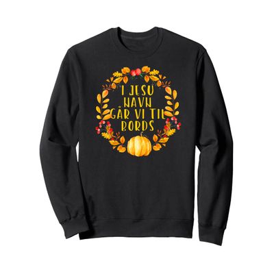 I Jesu Navn Gar Vi Til Bords Norwegian Prayer Sweatshirt Sweatshirt
