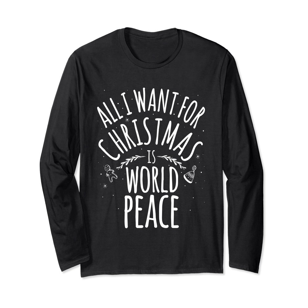 ALL I WANT FOR CHRISTMAS IS WORLD PEACE Shirt Mom Dad Gift