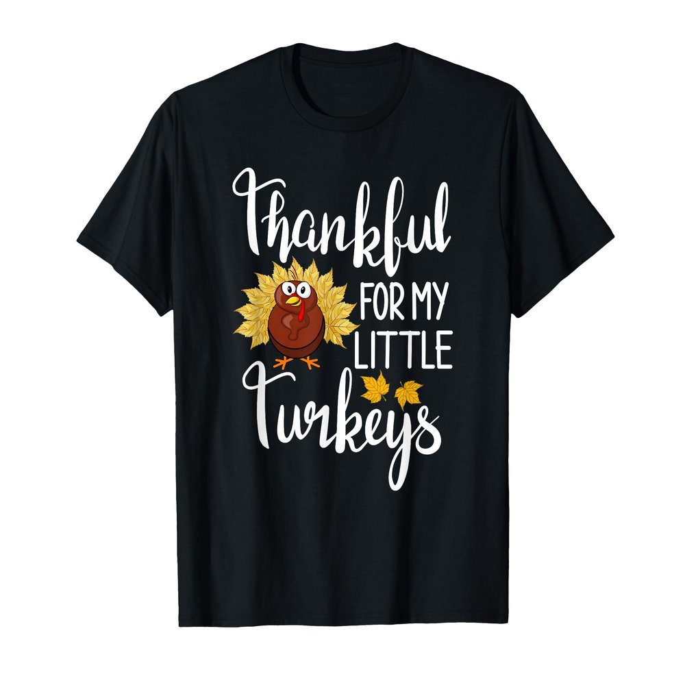 Teachers Thanksgiving Thankful For My Little Turkeys T-Shirt