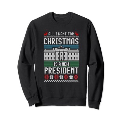 Fun All I Want For Christmas is A New President Ugly Sweater