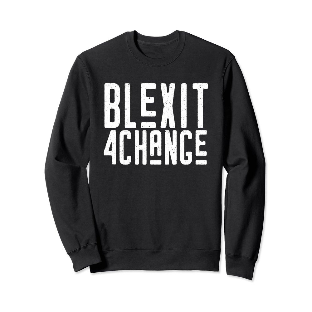 Blexit 4 Change Sweatshirt for Black American Voters #BLEXIT