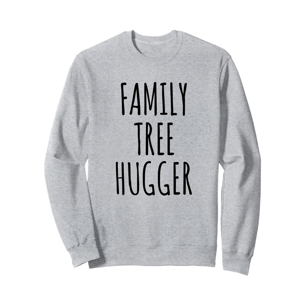 Family Tree Hugger; Funny Genealogy Sweatshirt
