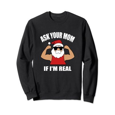 Ask Your Mom If I'm Real | Men's Flexing Santa Joke Sweater