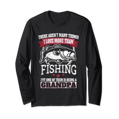 I Love Fishing More Than That Love Being Grandpa LONG SLEEVE