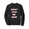 Dont Stop me now Sweater view 1