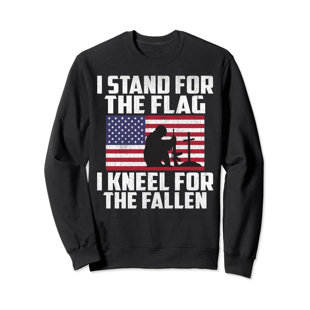 I Stand For The Flag I Kneel For The Fallen Sweatshirt