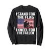 I Stand For The Flag I Kneel For The Fallen Sweatshirt view 1
