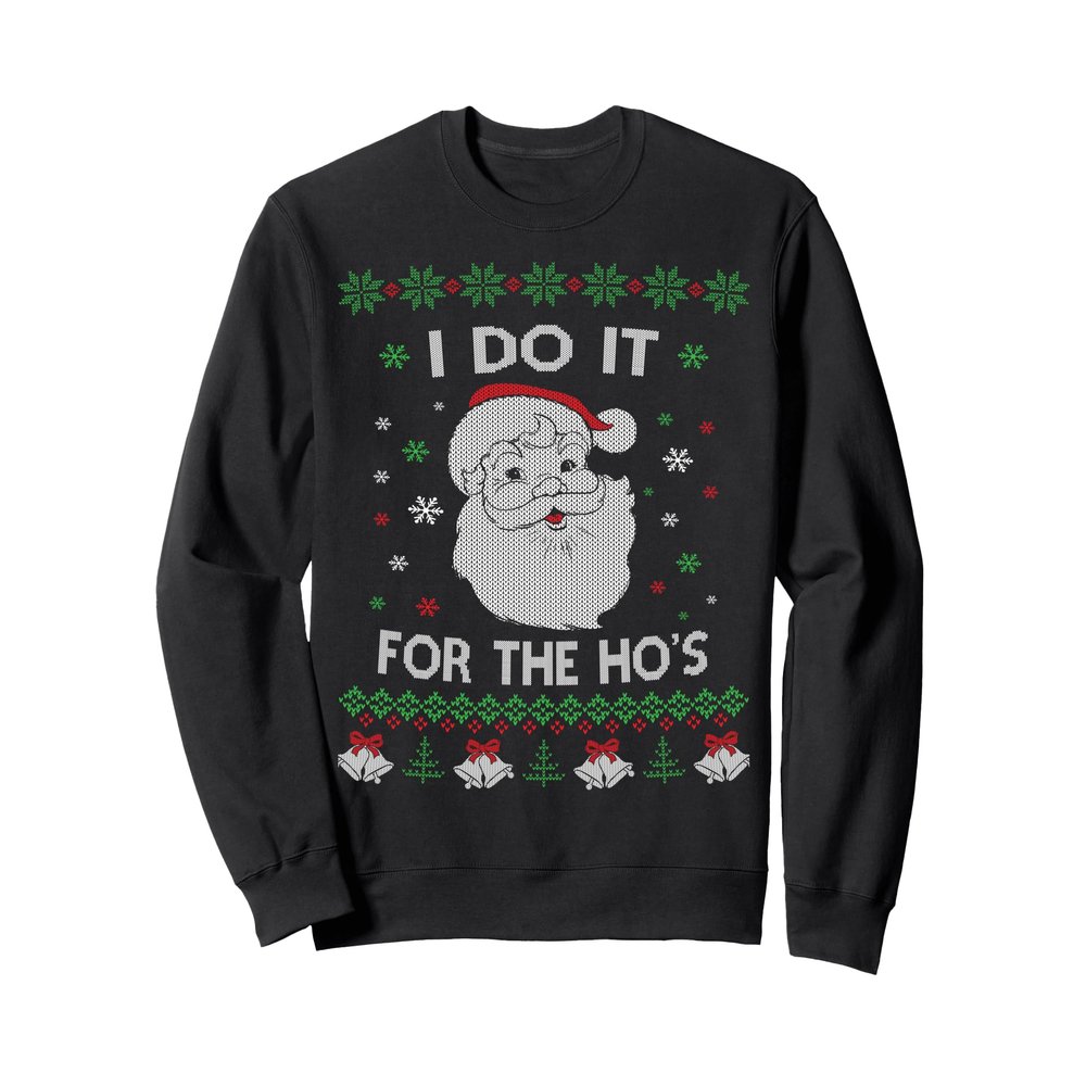 I Do it For The Hos Santa Claus Ugly Christmas Design Sweatshirt