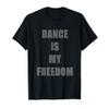 DANCE IS MY FREEDOM: DANCE SHIRTS view 1