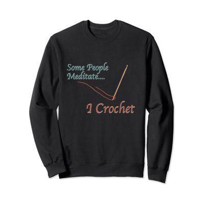 Crochet As Meditation Sweatshirt
