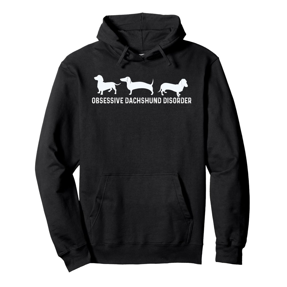Dachsund Weiner Dog: Funny Dachshund Disorder Hoodie Pullover Hoodie