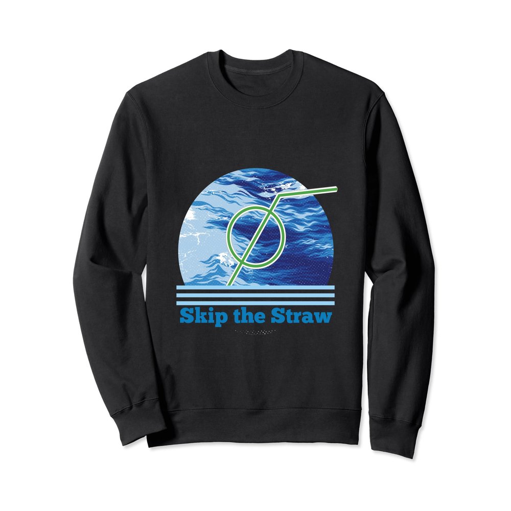 Blue Ocean Skip The Straw Save Our Seas Graphic Sweatshirt