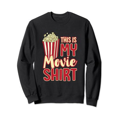 Funny This Is My Movie Shirt Movie Theater Sweatshirt