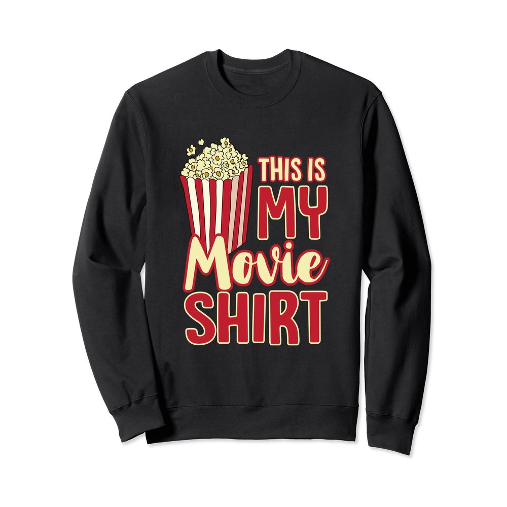 Funny This Is My Movie Shirt Movie Theater Sweatshirt