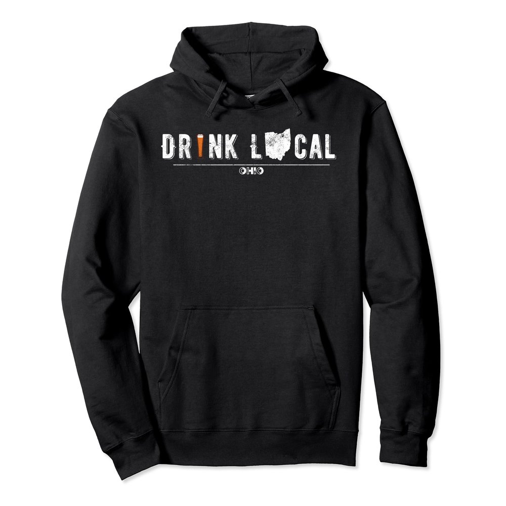 Drink Craft Beer: Drink Local Ohio Hoodie