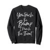 You Touch the Bump I Punch the Throat Sweatshirt Funny Gift view 1