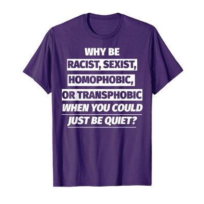 Why be racist shirt - Anti Racist Shirt T-Shirt