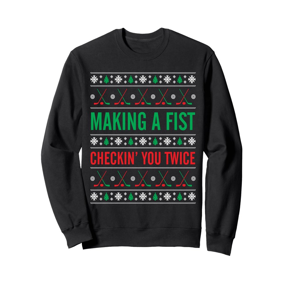 Making a Fist Checking you twice funny Christmas sweatshirt Sweatshirt
