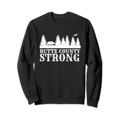 Butte Strong Northern Caifornia Camp Fire Sweatshirt