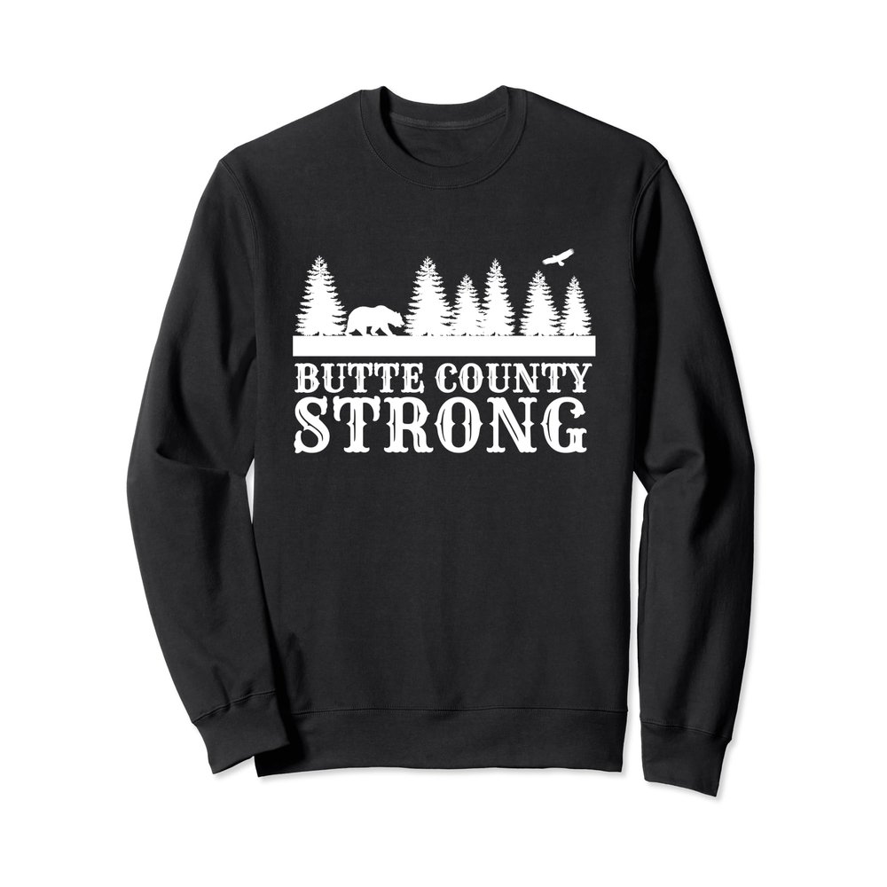 Butte Strong Northern Caifornia Camp Fire Sweatshirt