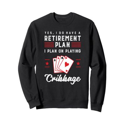 Funny Retirement I Plan On Playing Cribbage Sweatshirt Sweatshirt
