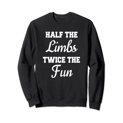Amputee Sweatshirt Funny Prosthetic Gift Wheelchair Survivor