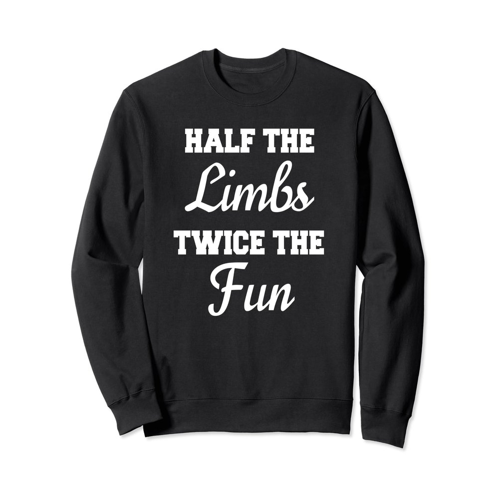 Amputee Sweatshirt Funny Prosthetic Gift Wheelchair Survivor