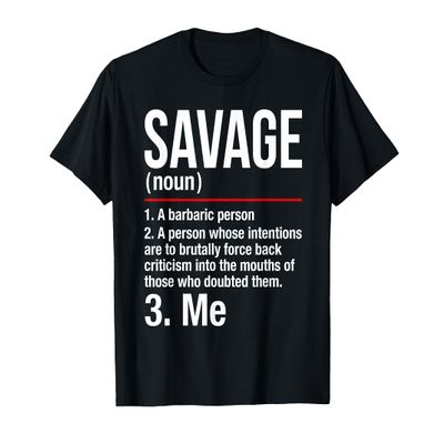 Savage Shirt - Im a Savage T-Shirt - Gift Tee Men Women T-Shirt
