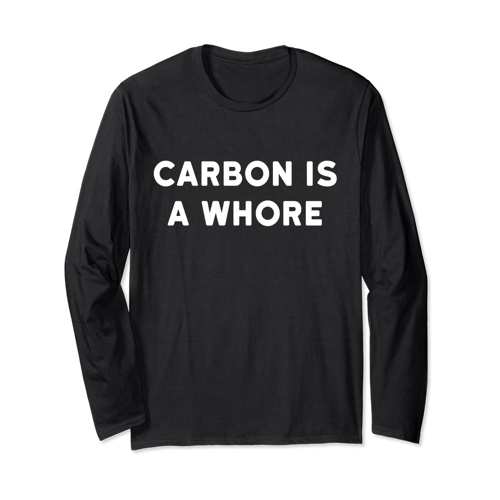 Carbon Is A Whore Funny Organic Chemistry Long Sleeve TShirt